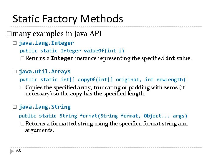 Static Factory Methods � many � examples in Java API java. lang. Integer public