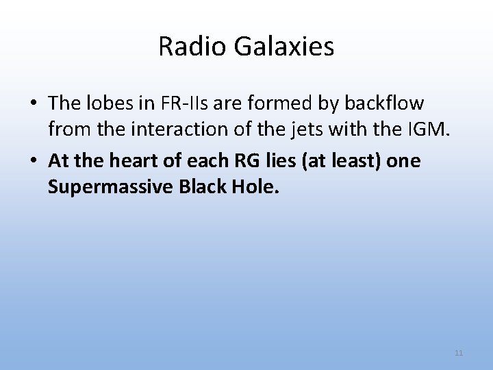 Radio Galaxies • The lobes in FR-IIs are formed by backflow from the interaction