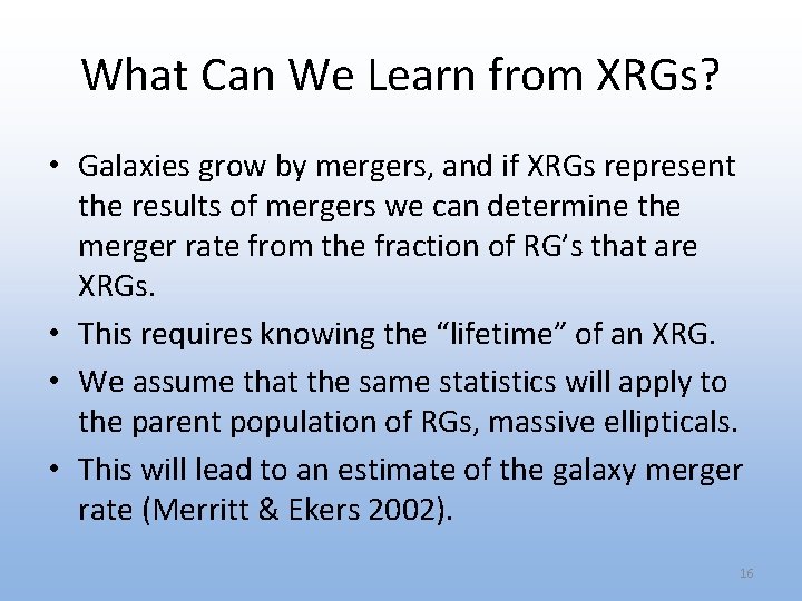 What Can We Learn from XRGs? • Galaxies grow by mergers, and if XRGs