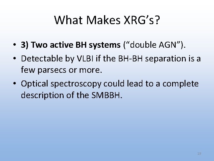 What Makes XRG’s? • 3) Two active BH systems (“double AGN”). • Detectable by