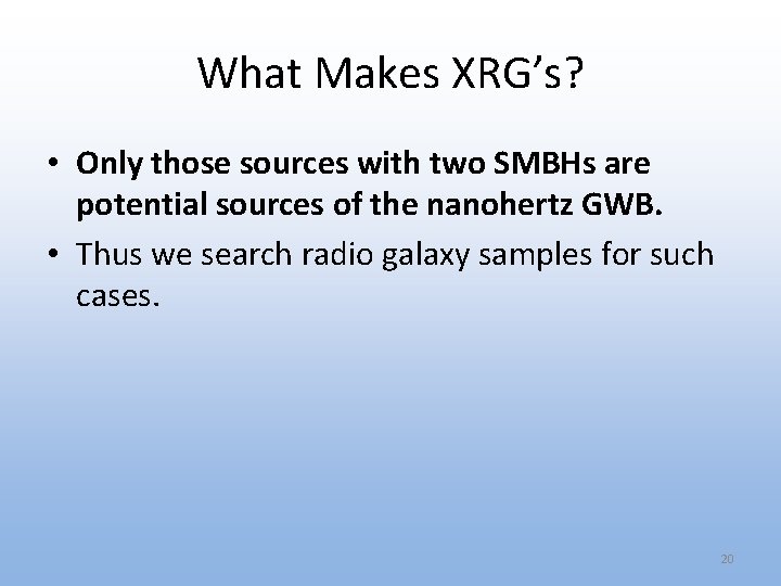 What Makes XRG’s? • Only those sources with two SMBHs are potential sources of