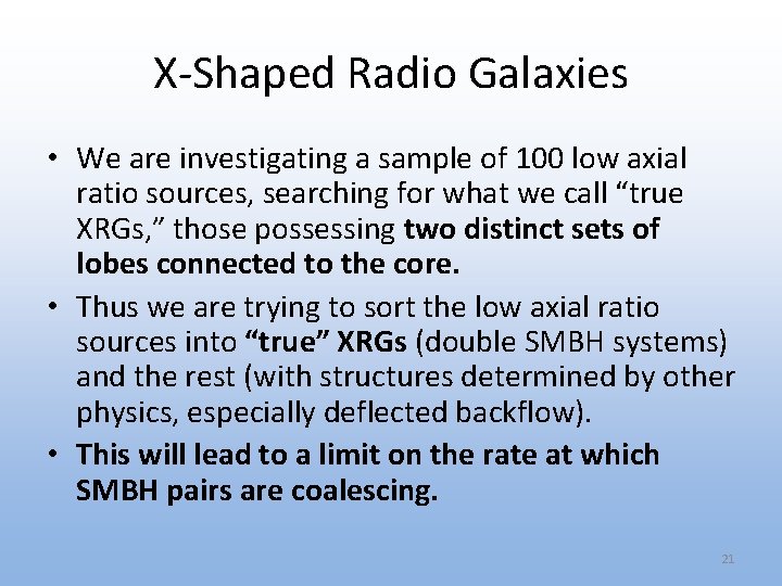 X-Shaped Radio Galaxies • We are investigating a sample of 100 low axial ratio