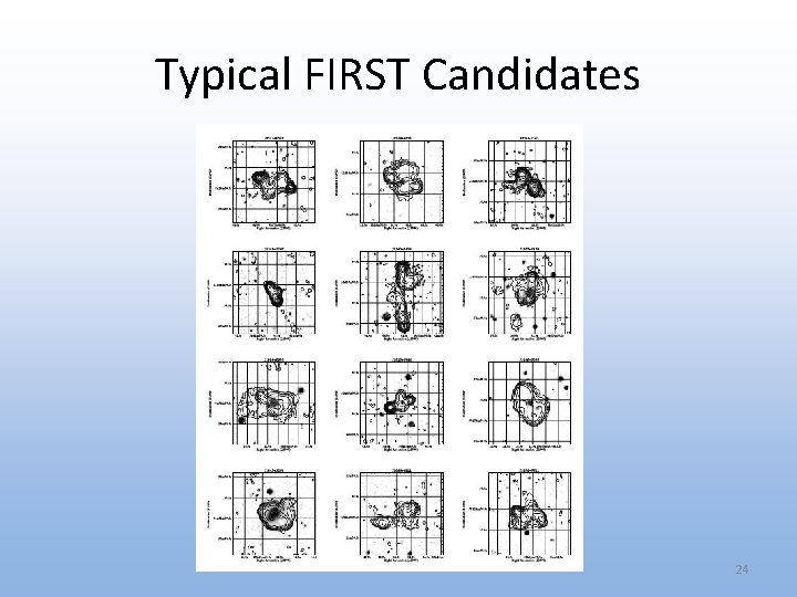 Typical FIRST Candidates 24 