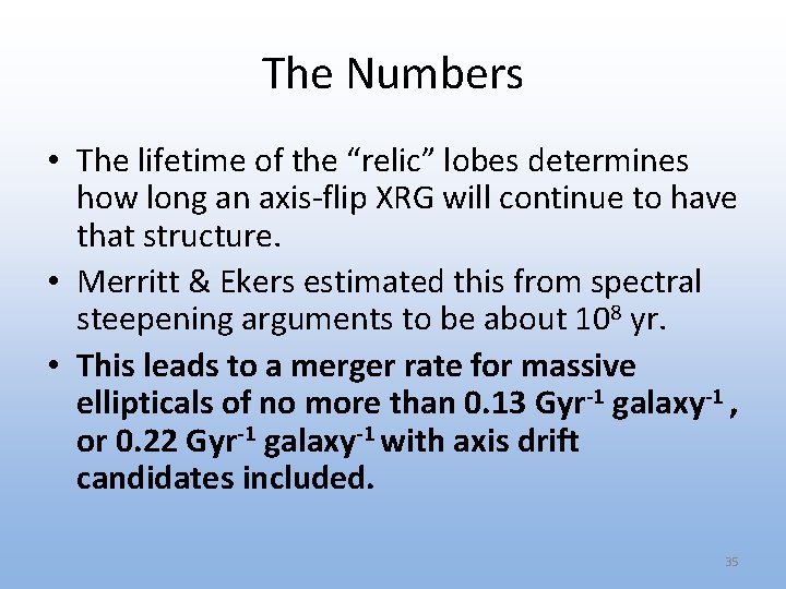 The Numbers • The lifetime of the “relic” lobes determines how long an axis-flip