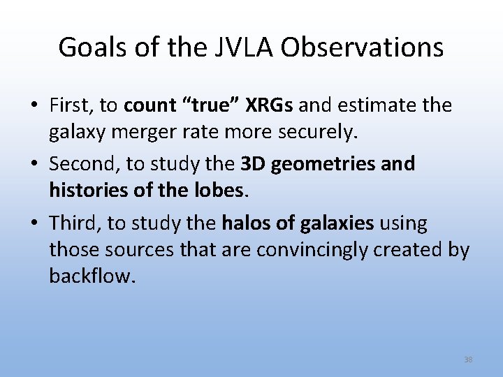 Goals of the JVLA Observations • First, to count “true” XRGs and estimate the