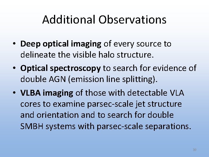 Additional Observations • Deep optical imaging of every source to delineate the visible halo