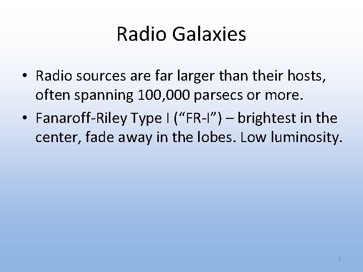 Radio Galaxies • Radio sources are far larger than their hosts, often spanning 100,