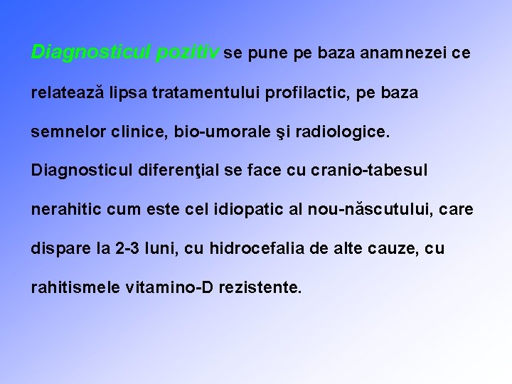 Diagnosticul pozitiv se pune pe baza anamnezei ce relatează lipsa tratamentului profilactic, pe baza