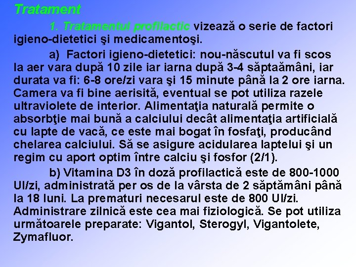 Tratament 1. Tratamentul profilactic vizează o serie de factori igieno-dietetici şi medicamentoşi. a) Factori