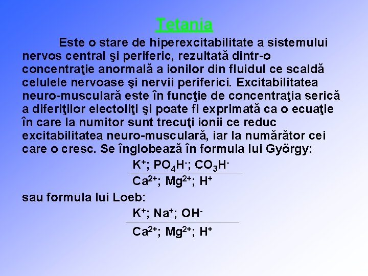 Tetania Este o stare de hiperexcitabilitate a sistemului nervos central şi periferic, rezultată dintr-o