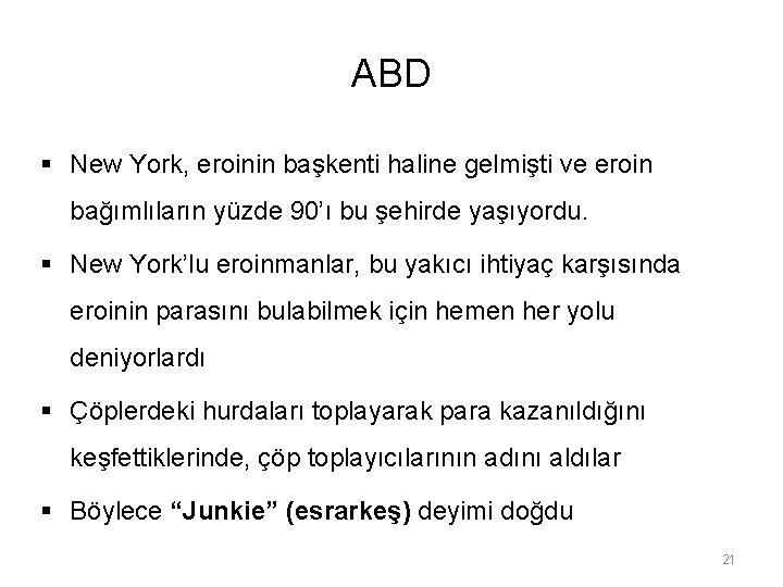 ABD § New York, eroinin başkenti haline gelmişti ve eroin bağımlıların yüzde 90’ı bu