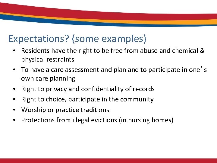 Expectations? (some examples) • Residents have the right to be free from abuse and
