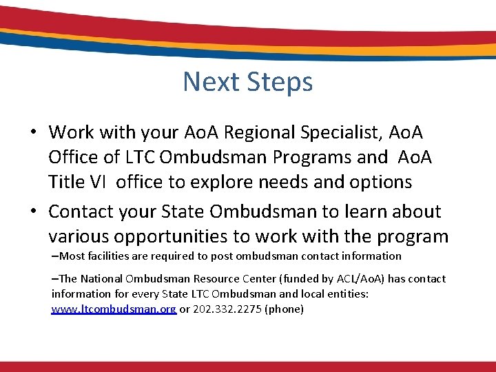 Next Steps • Work with your Ao. A Regional Specialist, Ao. A Office of