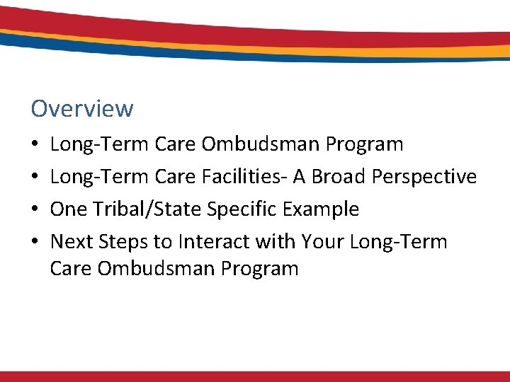 Overview • • Long-Term Care Ombudsman Program Long-Term Care Facilities- A Broad Perspective One