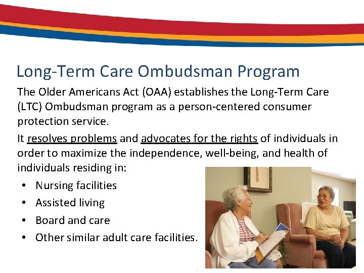 Long-Term Care Ombudsman Program The Older Americans Act (OAA) establishes the Long-Term Care (LTC)