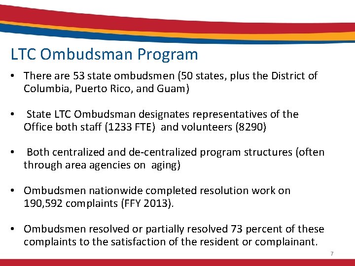 LTC Ombudsman Program • There are 53 state ombudsmen (50 states, plus the District
