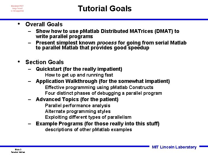 Tutorial Goals • Overall Goals – Show to use p. Matlab Distributed MATrices (DMAT)