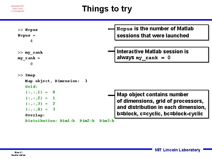 Things to try >> Ncpus = 4 Ncpus is the number of Matlab sessions