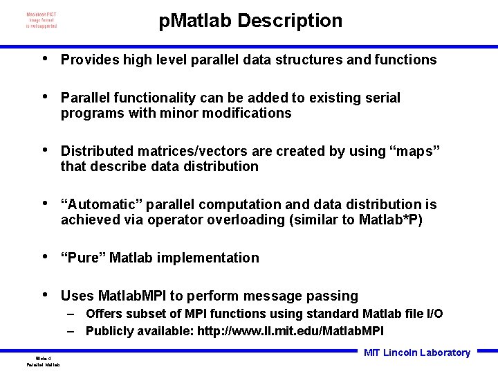 p. Matlab Description • Provides high level parallel data structures and functions • Parallel