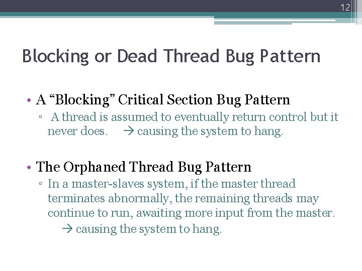 12 Blocking or Dead Thread Bug Pattern • A “Blocking” Critical Section Bug Pattern 12 Blocking or Dead Thread Bug Pattern • A “Blocking” Critical Section Bug Pattern