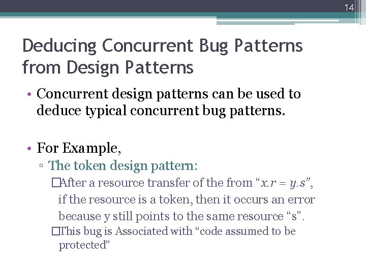 14 Deducing Concurrent Bug Patterns from Design Patterns • Concurrent design patterns can be 14 Deducing Concurrent Bug Patterns from Design Patterns • Concurrent design patterns can be