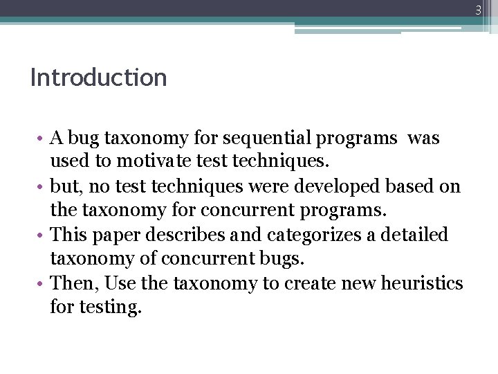 3 Introduction • A bug taxonomy for sequential programs was used to motivate test 3 Introduction • A bug taxonomy for sequential programs was used to motivate test