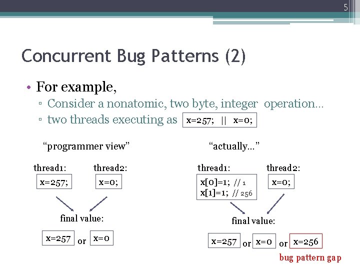 5 Concurrent Bug Patterns (2) • For example, ▫ Consider a nonatomic, two byte, 5 Concurrent Bug Patterns (2) • For example, ▫ Consider a nonatomic, two byte,