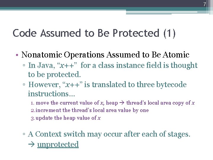 7 Code Assumed to Be Protected (1) • Nonatomic Operations Assumed to Be Atomic 7 Code Assumed to Be Protected (1) • Nonatomic Operations Assumed to Be Atomic