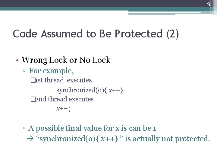9 Code Assumed to Be Protected (2) • Wrong Lock or No Lock ▫ 9 Code Assumed to Be Protected (2) • Wrong Lock or No Lock ▫