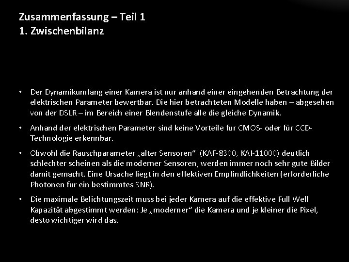 Zusammenfassung – Teil 1 1. Zwischenbilanz • Der Dynamikumfang einer Kamera ist nur anhand