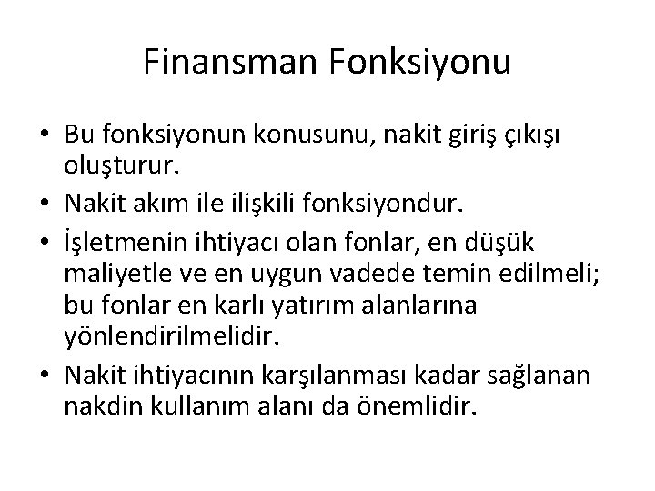 Finansman Fonksiyonu • Bu fonksiyonun konusunu, nakit giriş çıkışı oluşturur. • Nakit akım ile