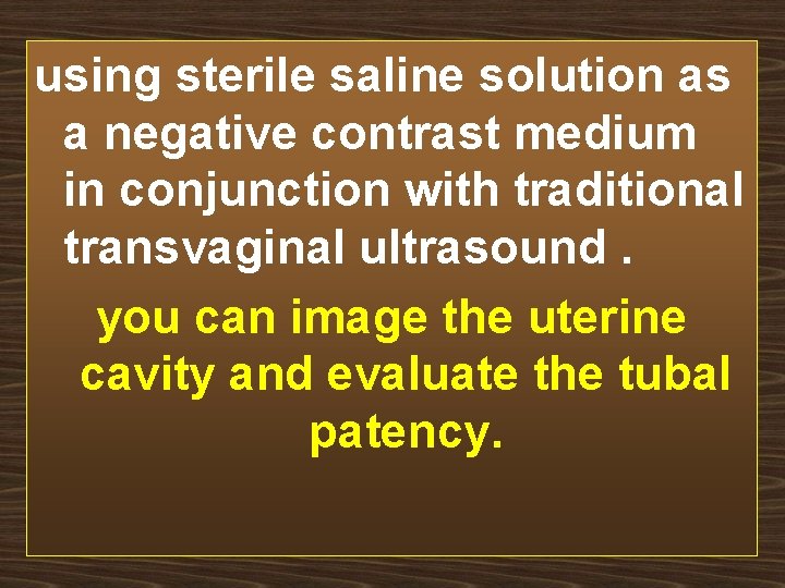 using sterile saline solution as a negative contrast medium in conjunction with traditional transvaginal