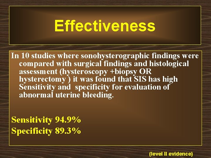 Effectiveness In 10 studies where sonohysterographic findings were compared with surgical findings and histological