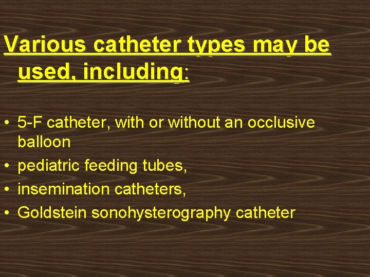 Various catheter types may be used, including: • 5 -F catheter, with or without