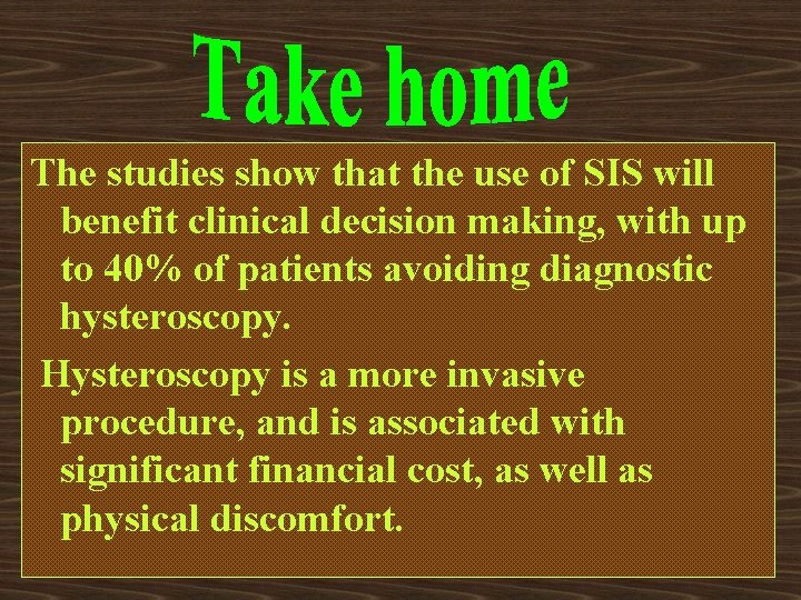 The studies show that the use of SIS will benefit clinical decision making, with