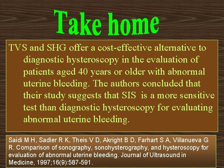 TVS and SHG offer a cost-effective alternative to diagnostic hysteroscopy in the evaluation of