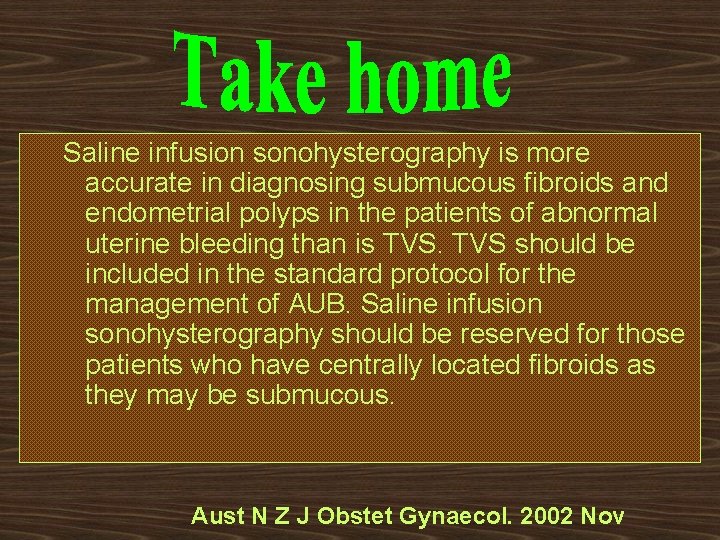 Saline infusion sonohysterography is more accurate in diagnosing submucous fibroids and endometrial polyps in