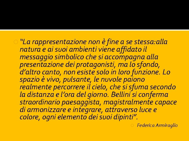  “La rappresentazione non è fine a se stessa: alla natura e ai suoi