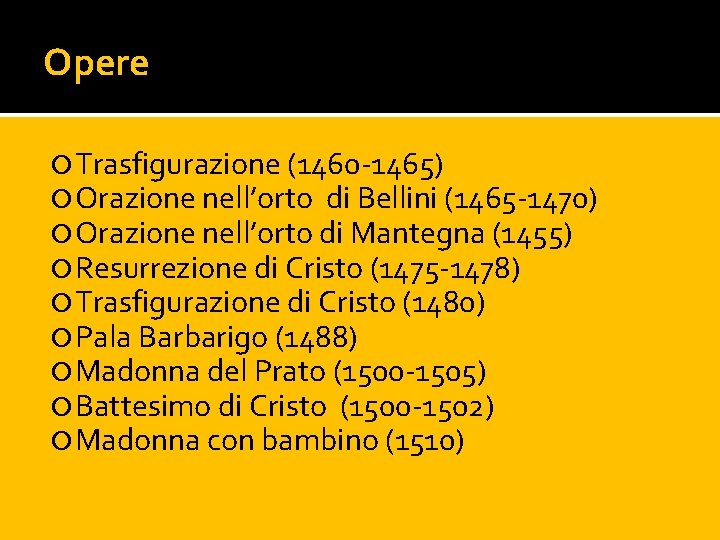 Opere Trasfigurazione (1460 -1465) Orazione nell’orto di Bellini (1465 -1470) Orazione nell’orto di Mantegna