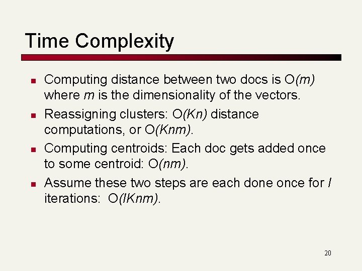 Time Complexity n n Computing distance between two docs is O(m) where m is