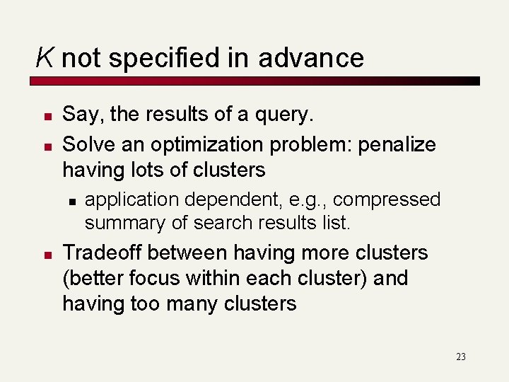 K not specified in advance n n Say, the results of a query. Solve