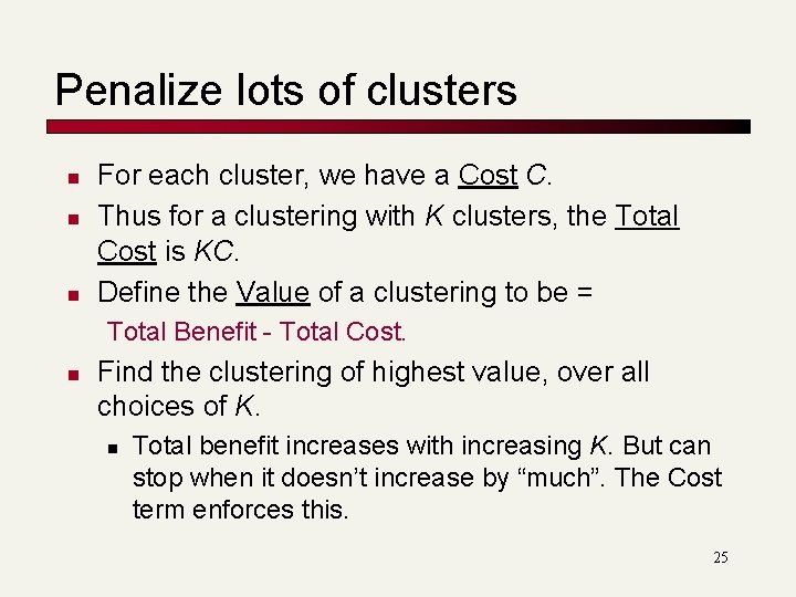 Penalize lots of clusters n n n For each cluster, we have a Cost