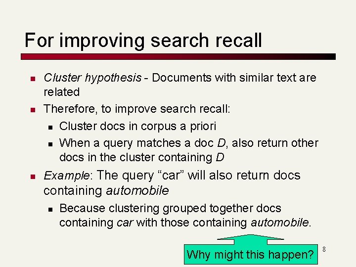 For improving search recall n n n Cluster hypothesis - Documents with similar text