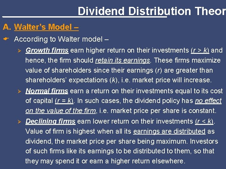 Dividend Distribution Theor A. Walter’s Model – E According to Walter model – Ø