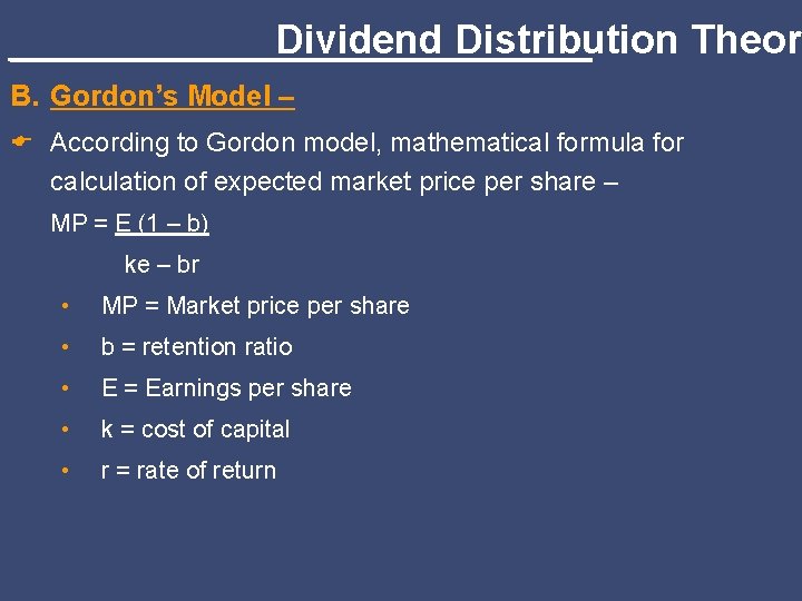 Dividend Distribution Theor B. Gordon’s Model – E According to Gordon model, mathematical formula