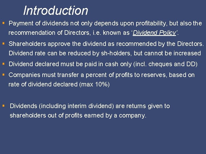 Introduction § Payment of dividends not only depends upon profitability, but also the recommendation