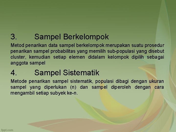 3. Sampel Berkelompok Metod penarikan data sampel berkelompok merupakan suatu prosedur penarikan sampel probabilitas