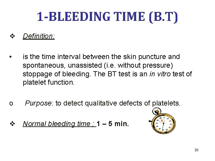 1 -BLEEDING TIME (B. T) v Definition: • is the time interval between the