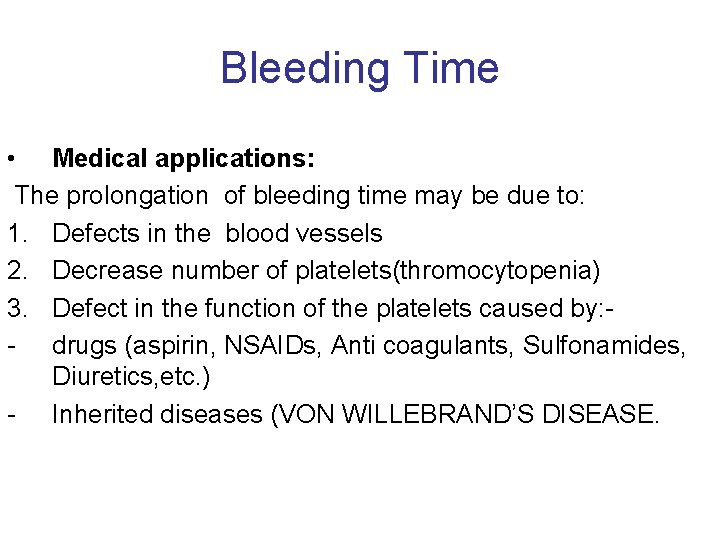 Bleeding Time • Medical applications: The prolongation of bleeding time may be due to: