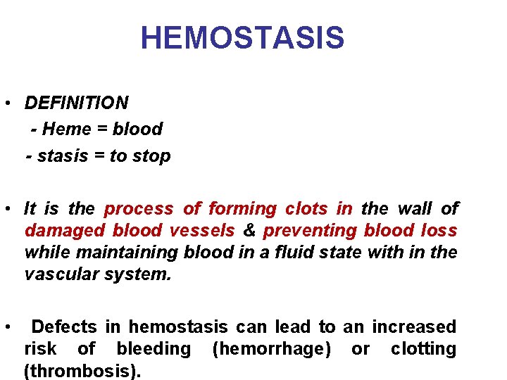 HEMOSTASIS • DEFINITION - Heme = blood - stasis = to stop • It